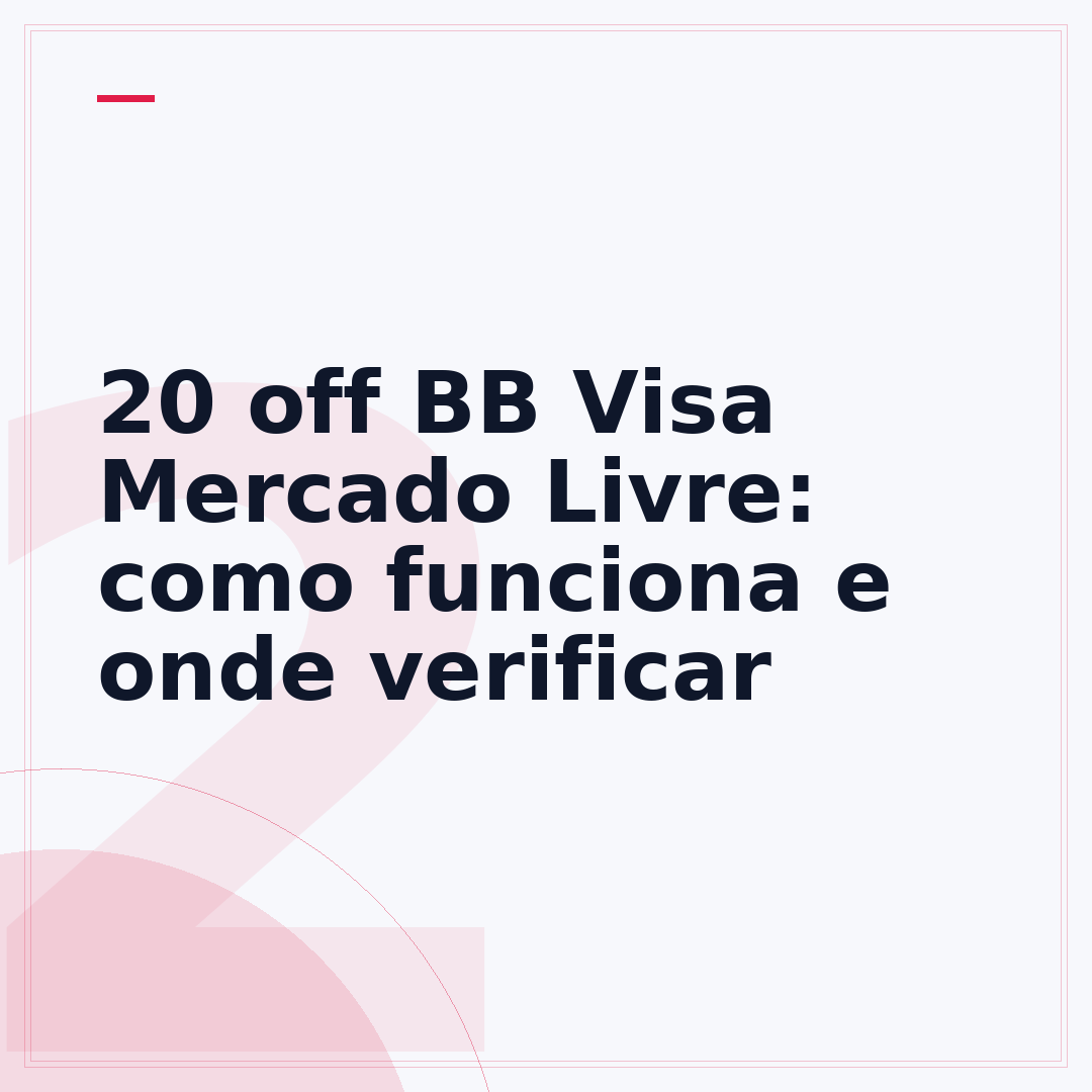 20 off BB Visa Mercado Livre: como funciona e onde verificar