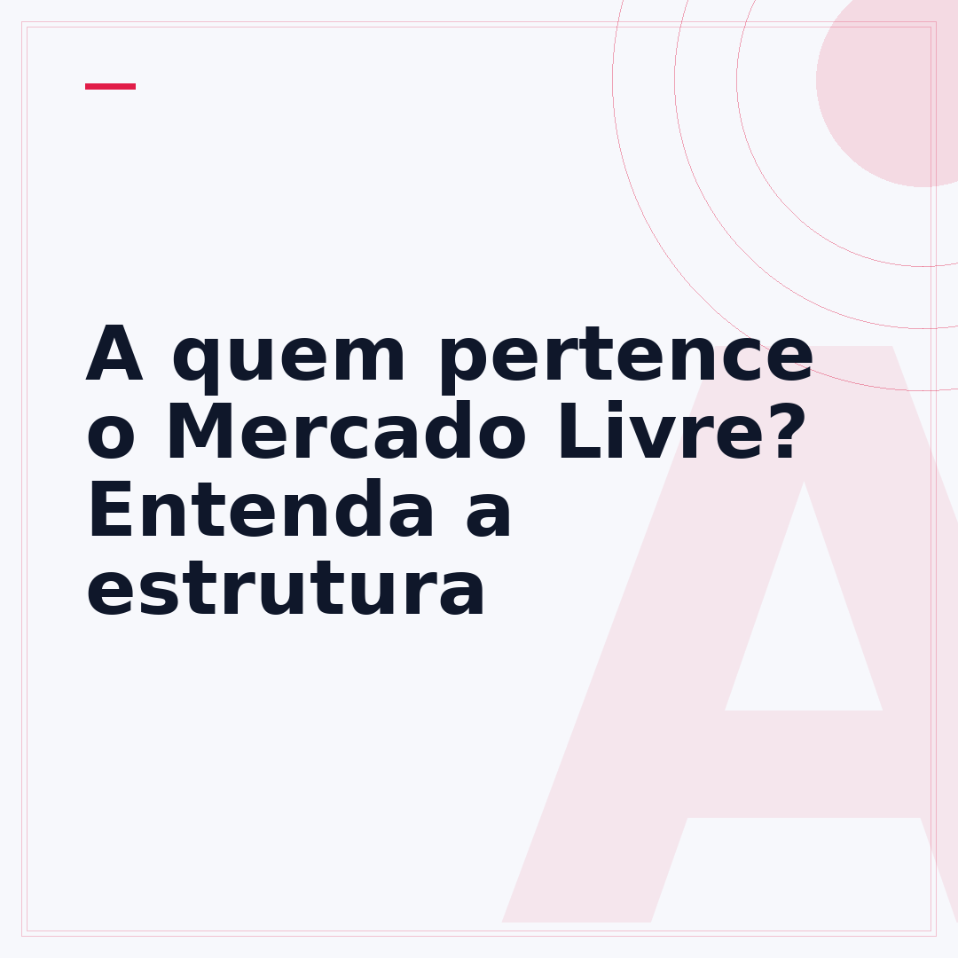 A quem pertence o Mercado Livre? Entenda a estrutura