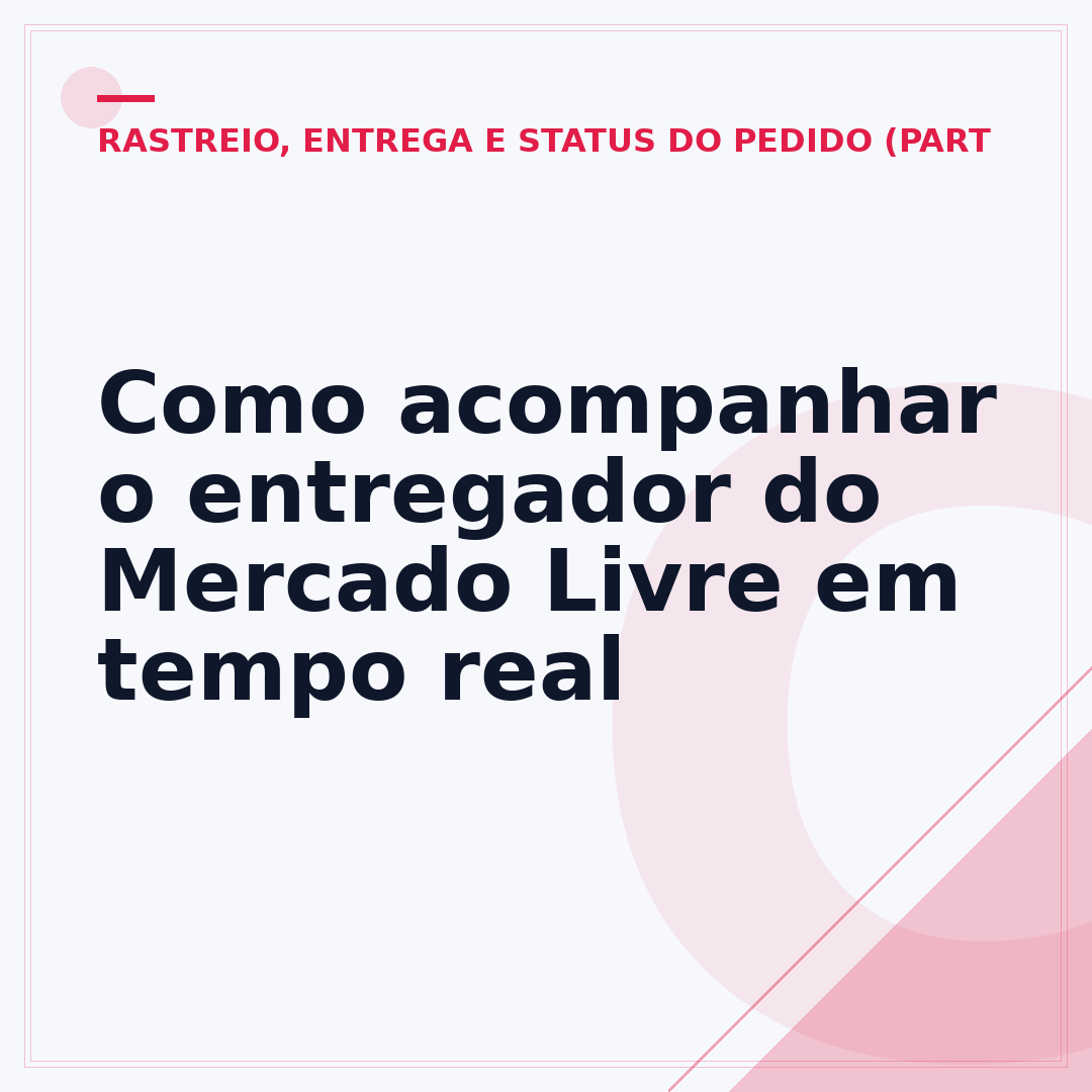 Como acompanhar o entregador do Mercado Livre em tempo real