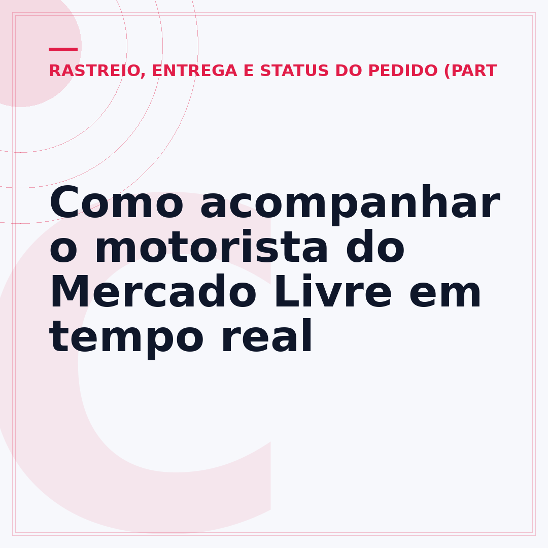 Como acompanhar o motorista do Mercado Livre em tempo real