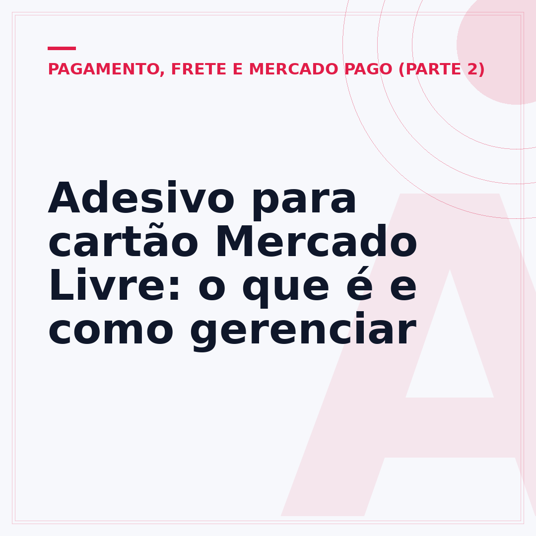 Adesivo para cartão Mercado Livre: o que é e como gerenciar