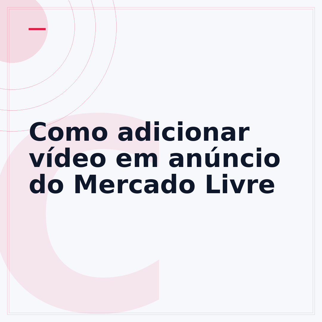 Como adicionar vídeo em anúncio do Mercado Livre