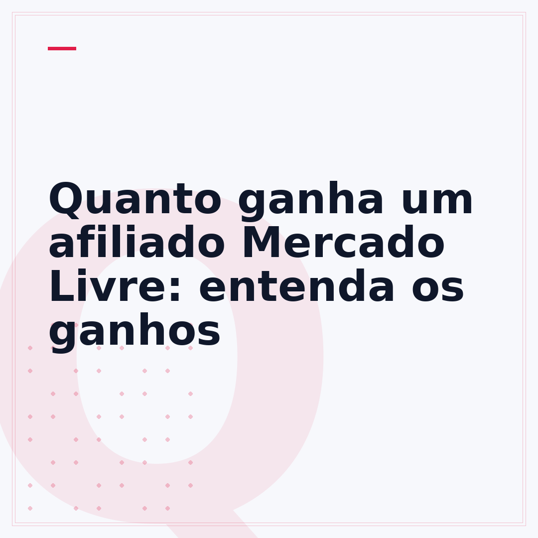 Quanto ganha um afiliado Mercado Livre: entenda os ganhos