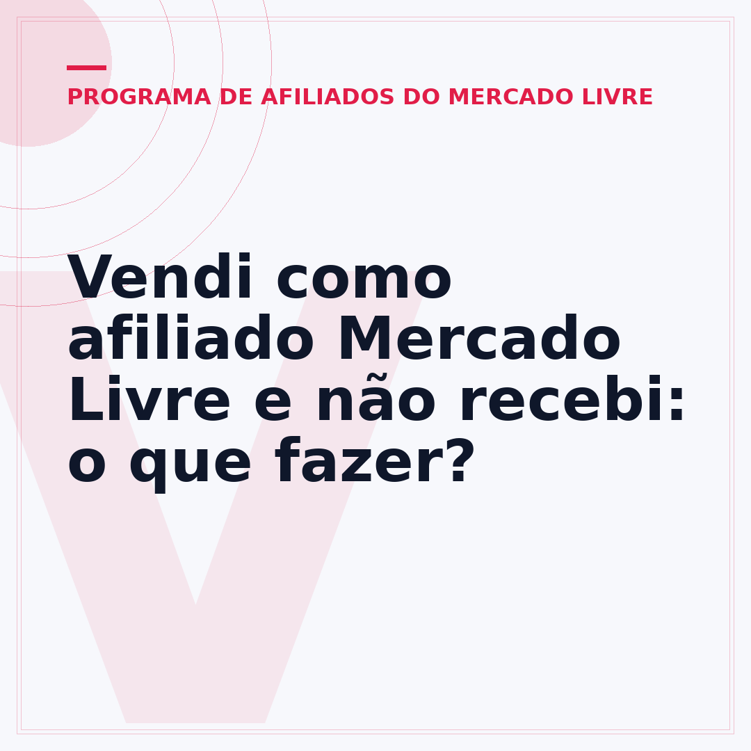 Vendi como afiliado Mercado Livre e não recebi: o que fazer?