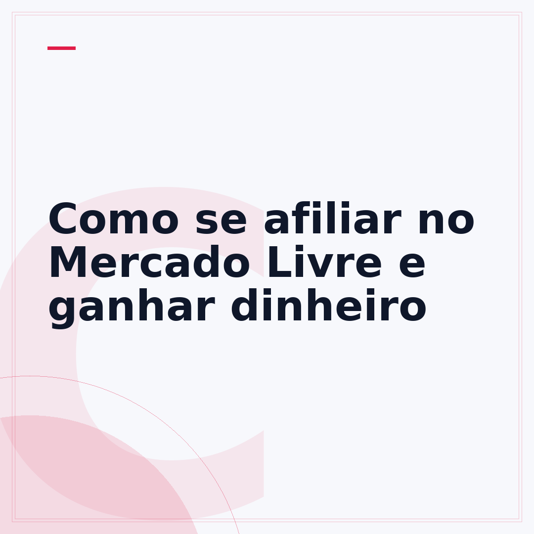 Como se afiliar no Mercado Livre e ganhar dinheiro