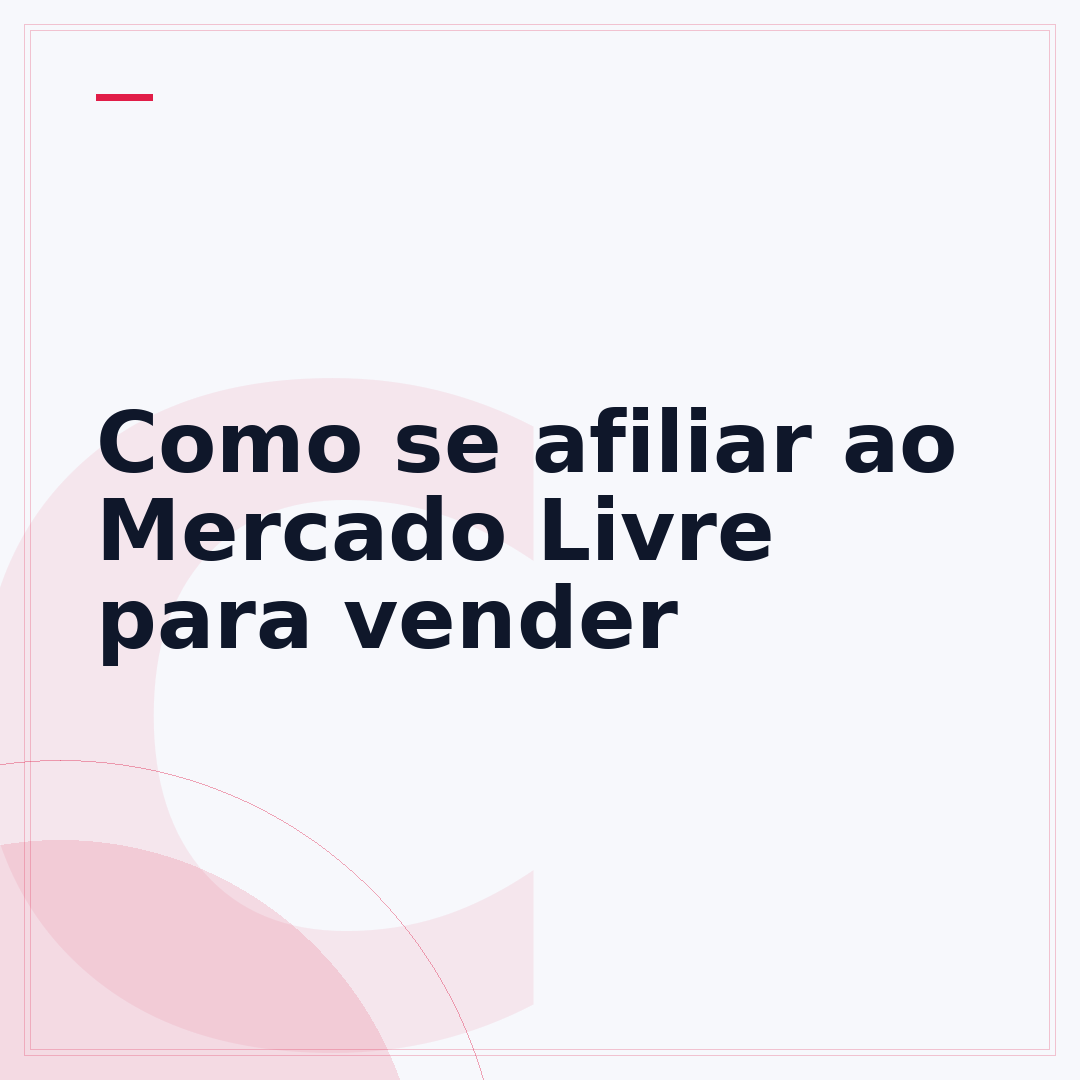 Como se afiliar ao Mercado Livre para vender