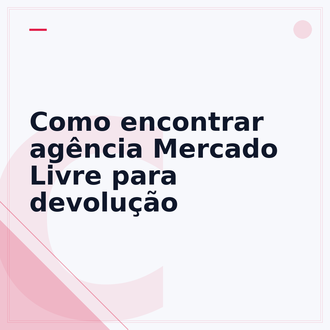 Como encontrar agência Mercado Livre para devolução