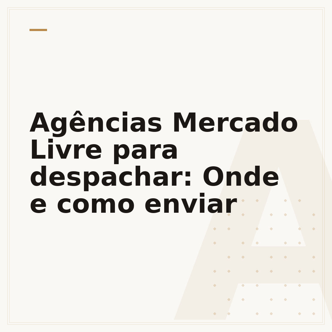 Agências Mercado Livre para despachar: Onde e como enviar