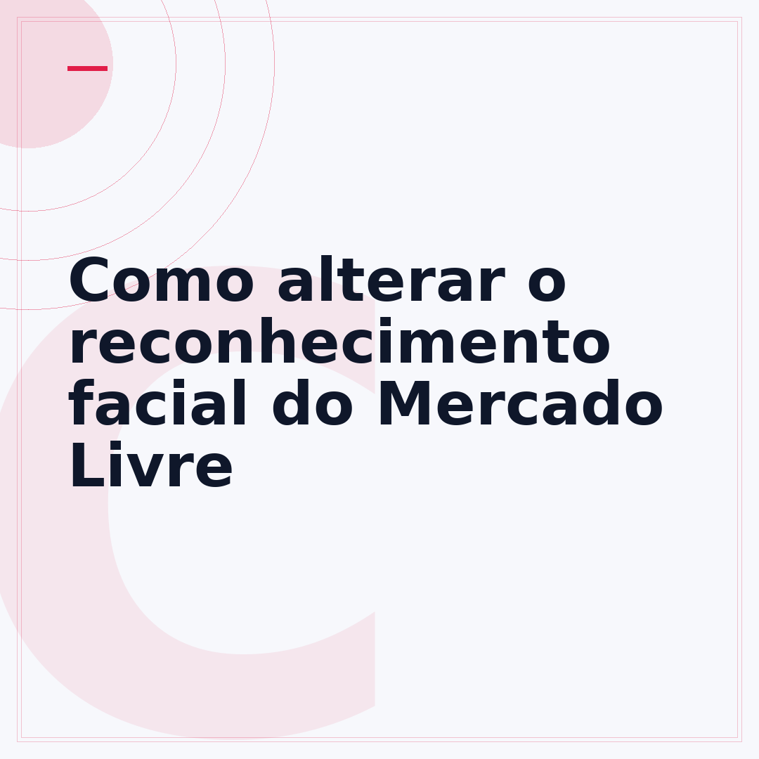 Como alterar o reconhecimento facial do Mercado Livre