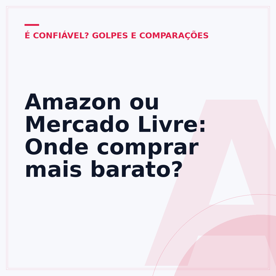Amazon ou Mercado Livre: Onde comprar mais barato?