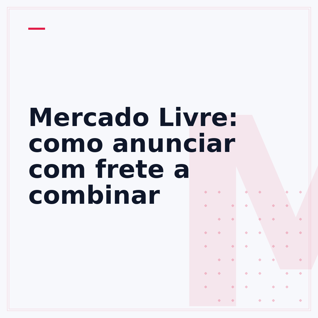 Mercado Livre: como anunciar com frete a combinar