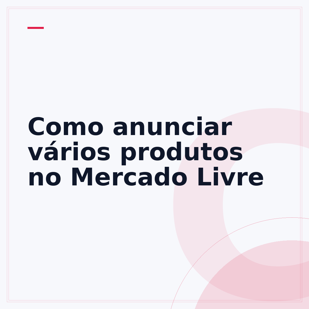 Como anunciar vários produtos no Mercado Livre