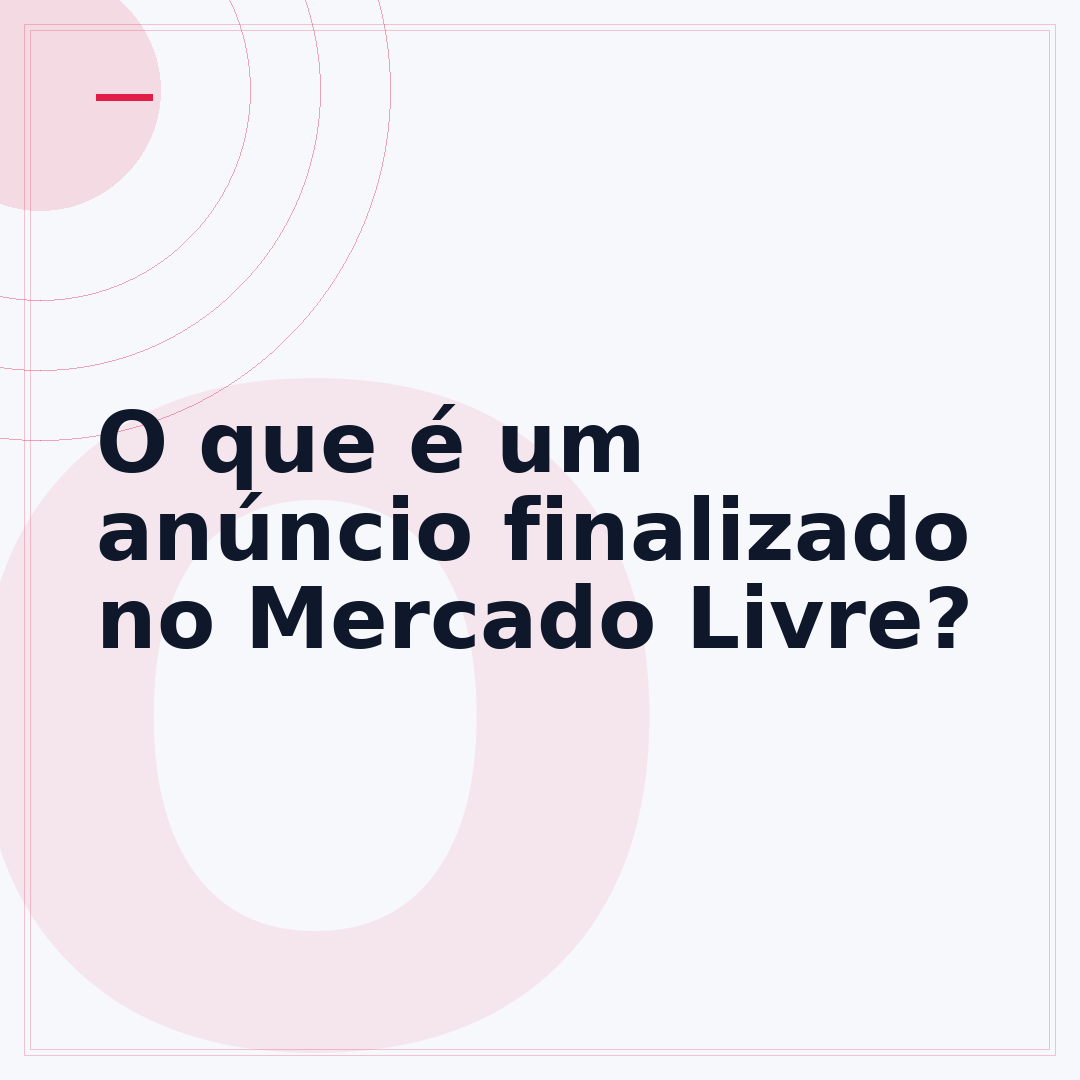 O que é um anúncio finalizado no Mercado Livre?