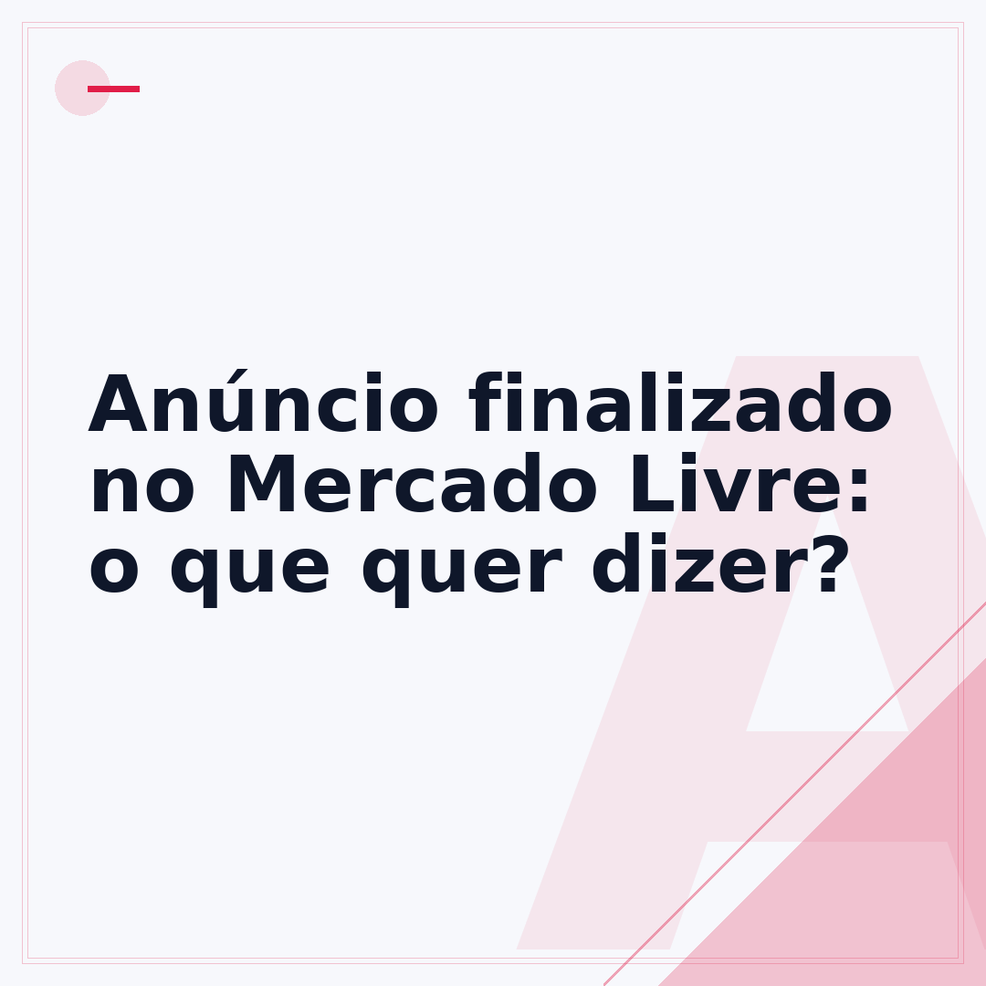 Anúncio finalizado no Mercado Livre: o que quer dizer?