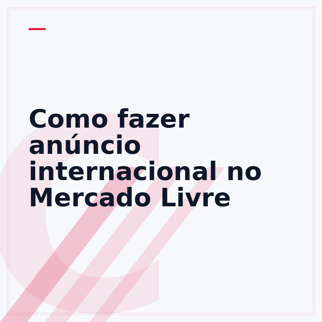 Como fazer anúncio internacional no Mercado Livre