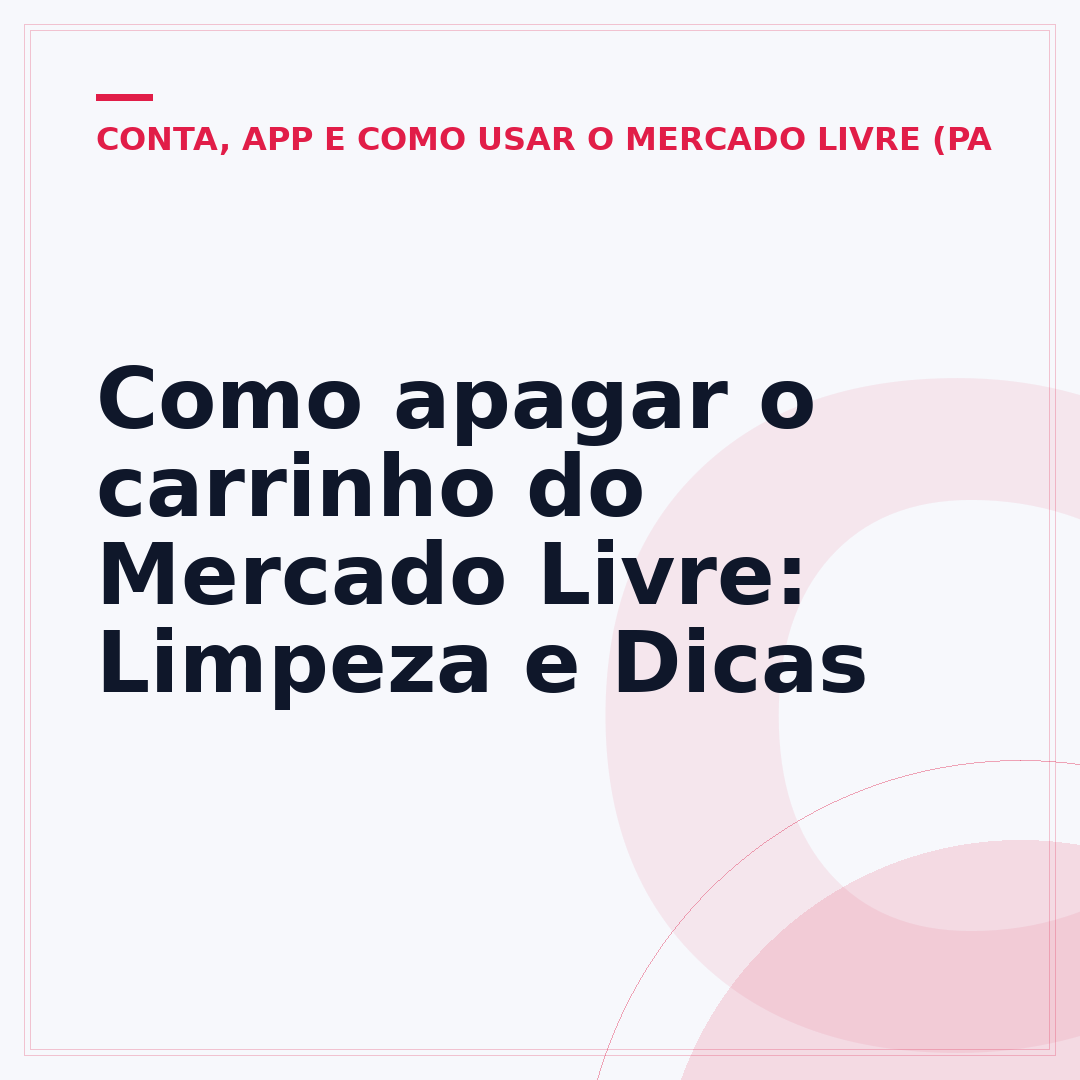 Como apagar o carrinho do Mercado Livre: Limpeza e Dicas