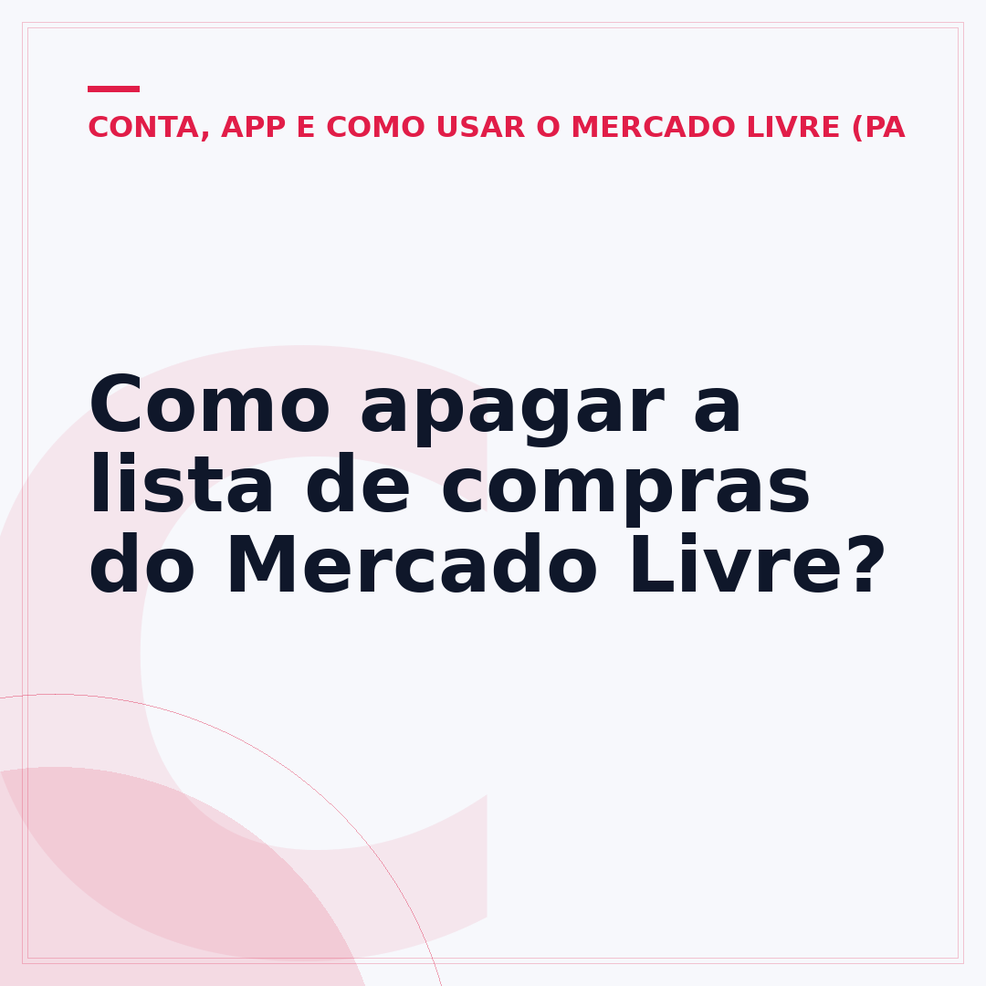 Como apagar a lista de compras do Mercado Livre?