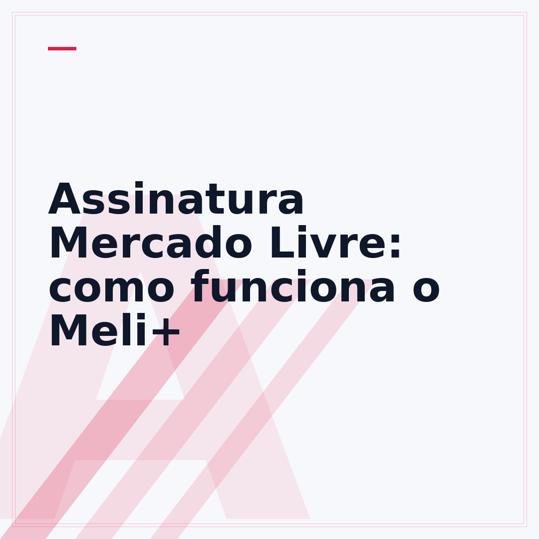 Assinatura Mercado Livre: como funciona o Meli+