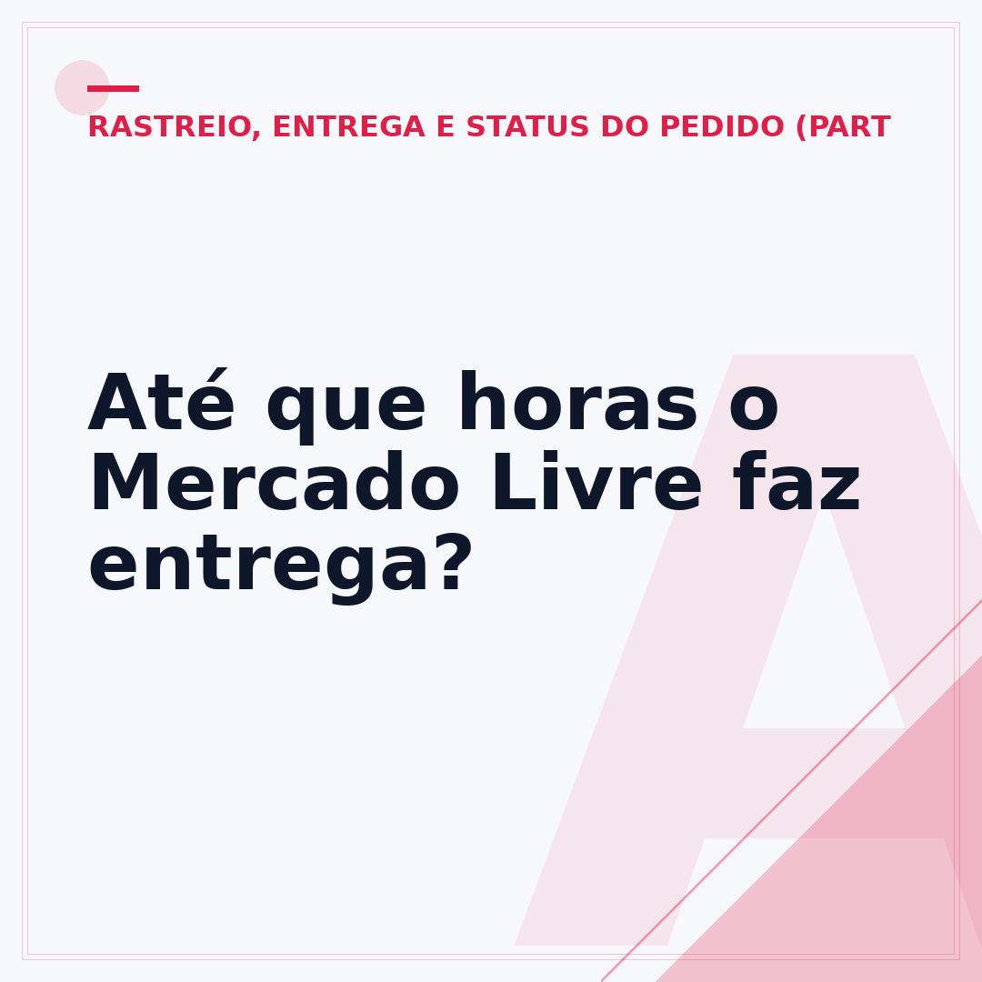 Até que horas o Mercado Livre faz entrega?
