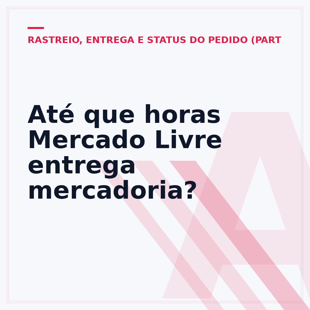 Até que horas Mercado Livre entrega mercadoria?