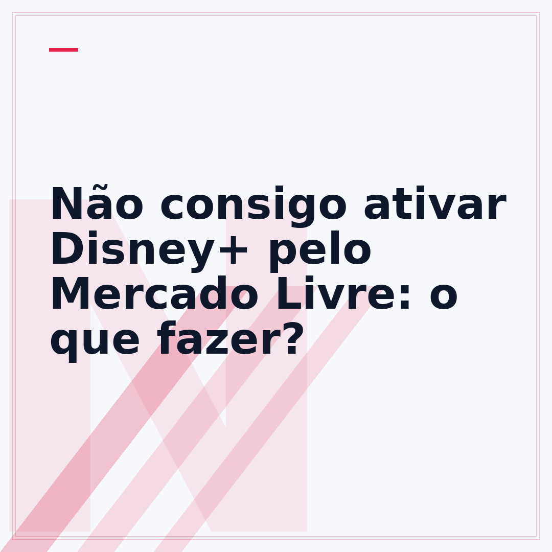 Não consigo ativar Disney+ pelo Mercado Livre: o que fazer?