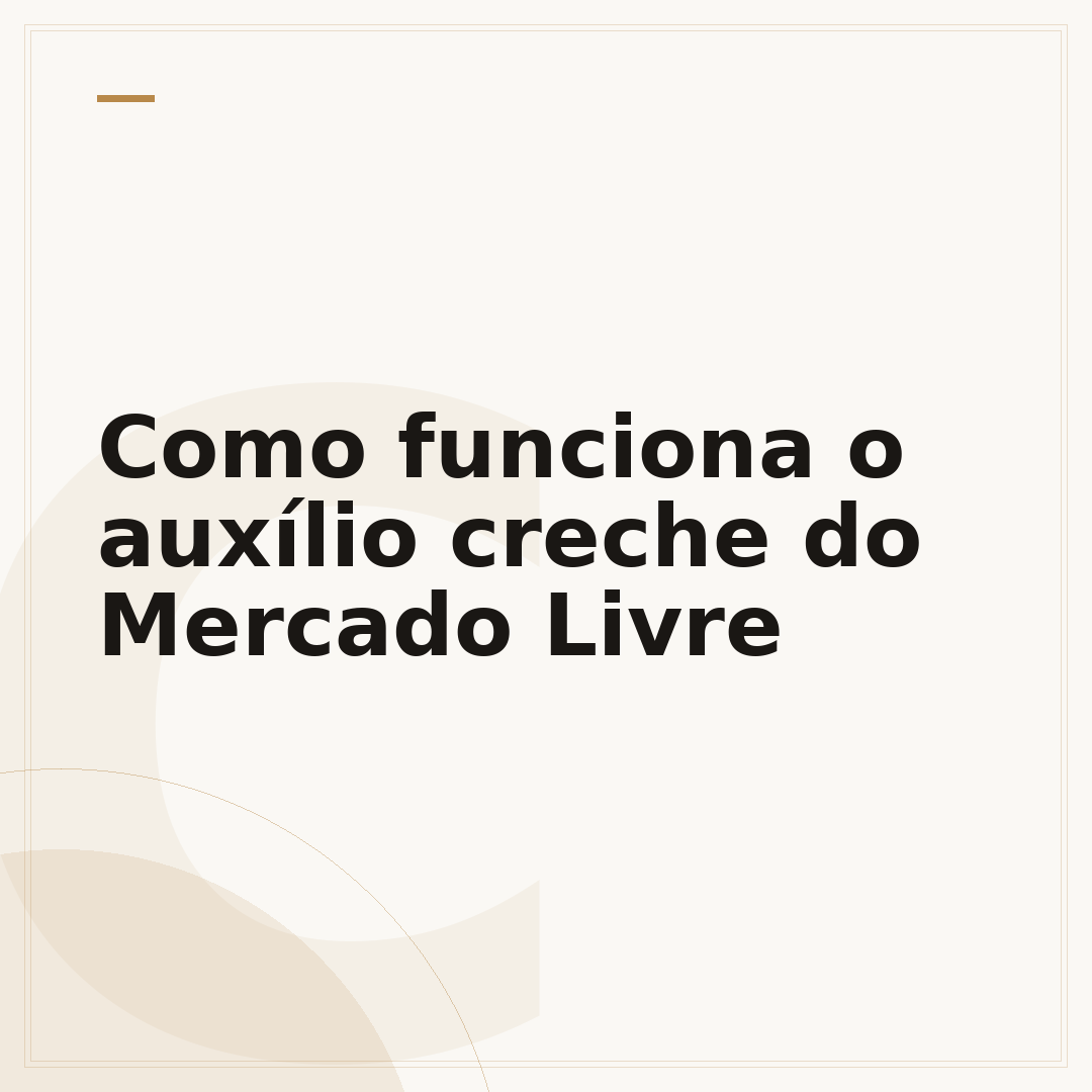 Como funciona o auxílio creche do Mercado Livre