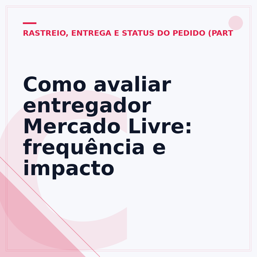Como avaliar entregador Mercado Livre: frequência e impacto