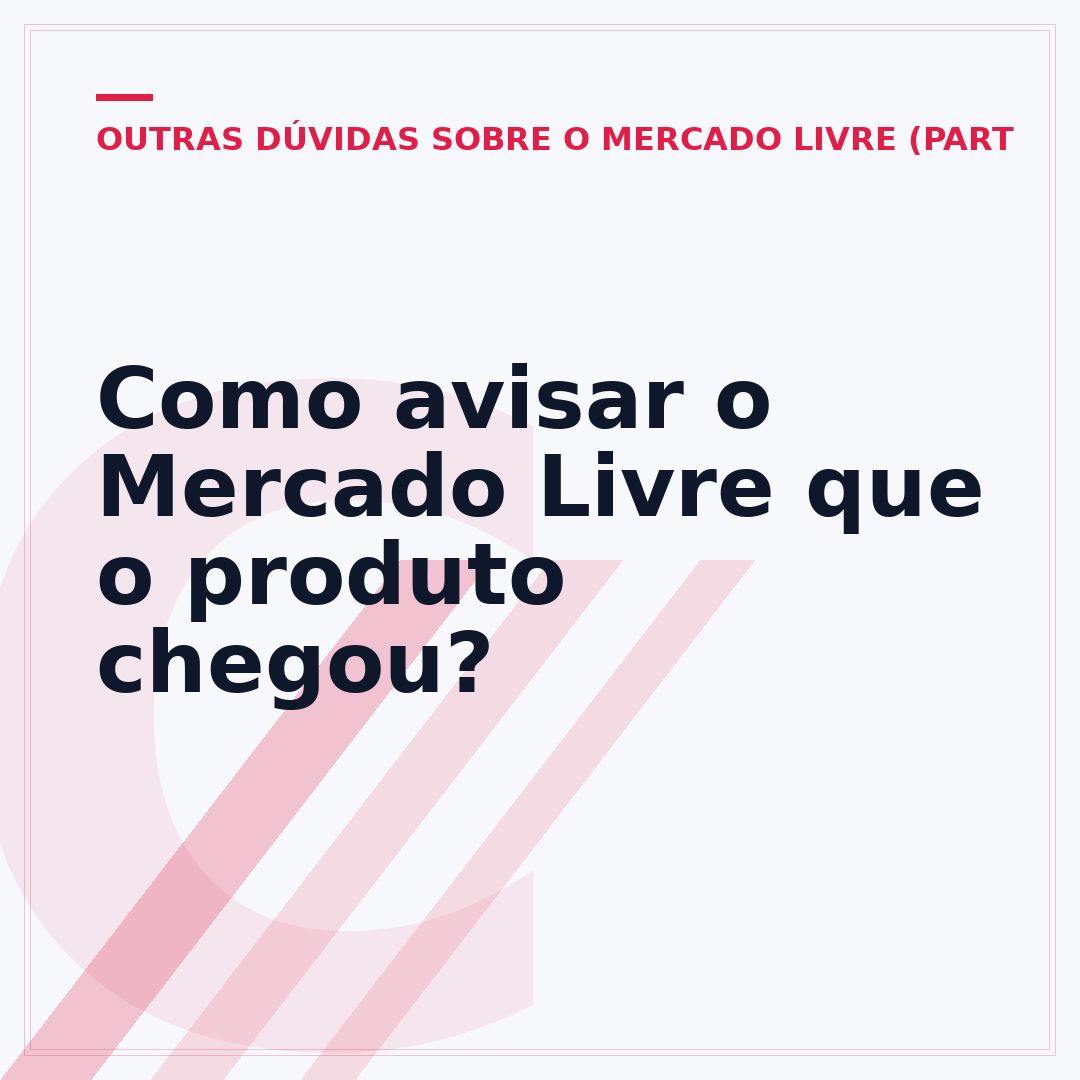 Como avisar o Mercado Livre que o produto chegou?