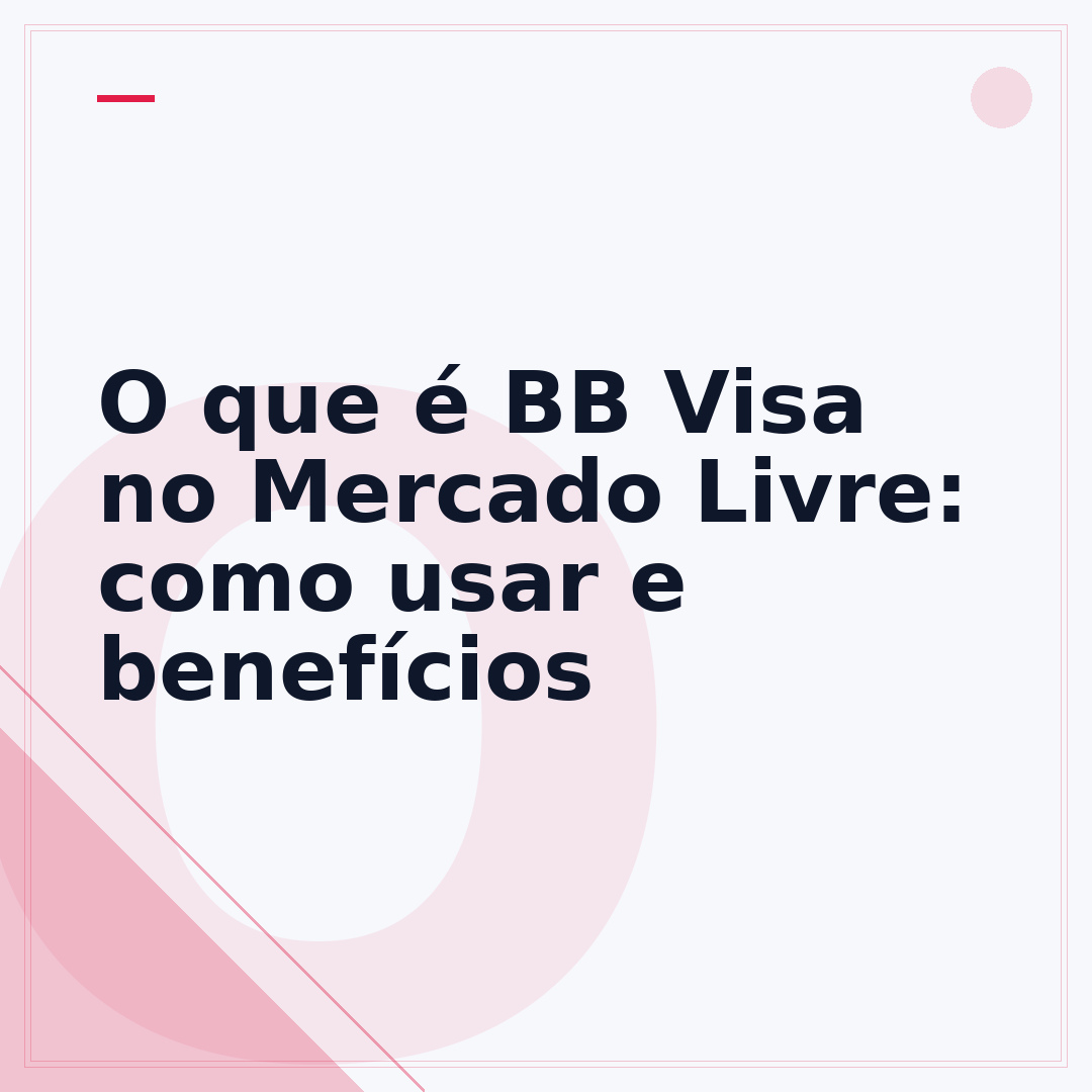 O que é BB Visa no Mercado Livre: como usar e benefícios