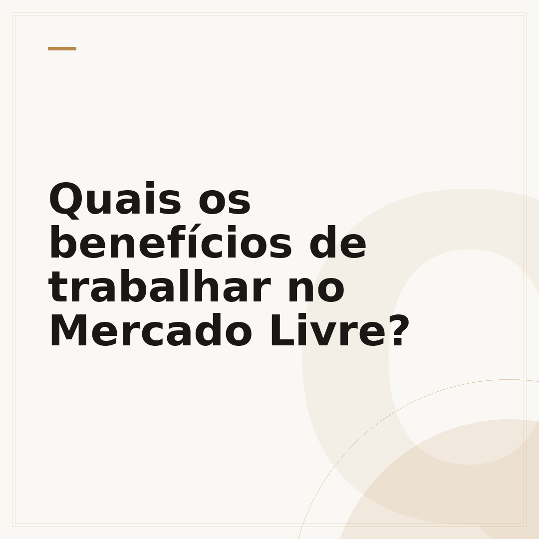 Quais os benefícios de trabalhar no Mercado Livre?