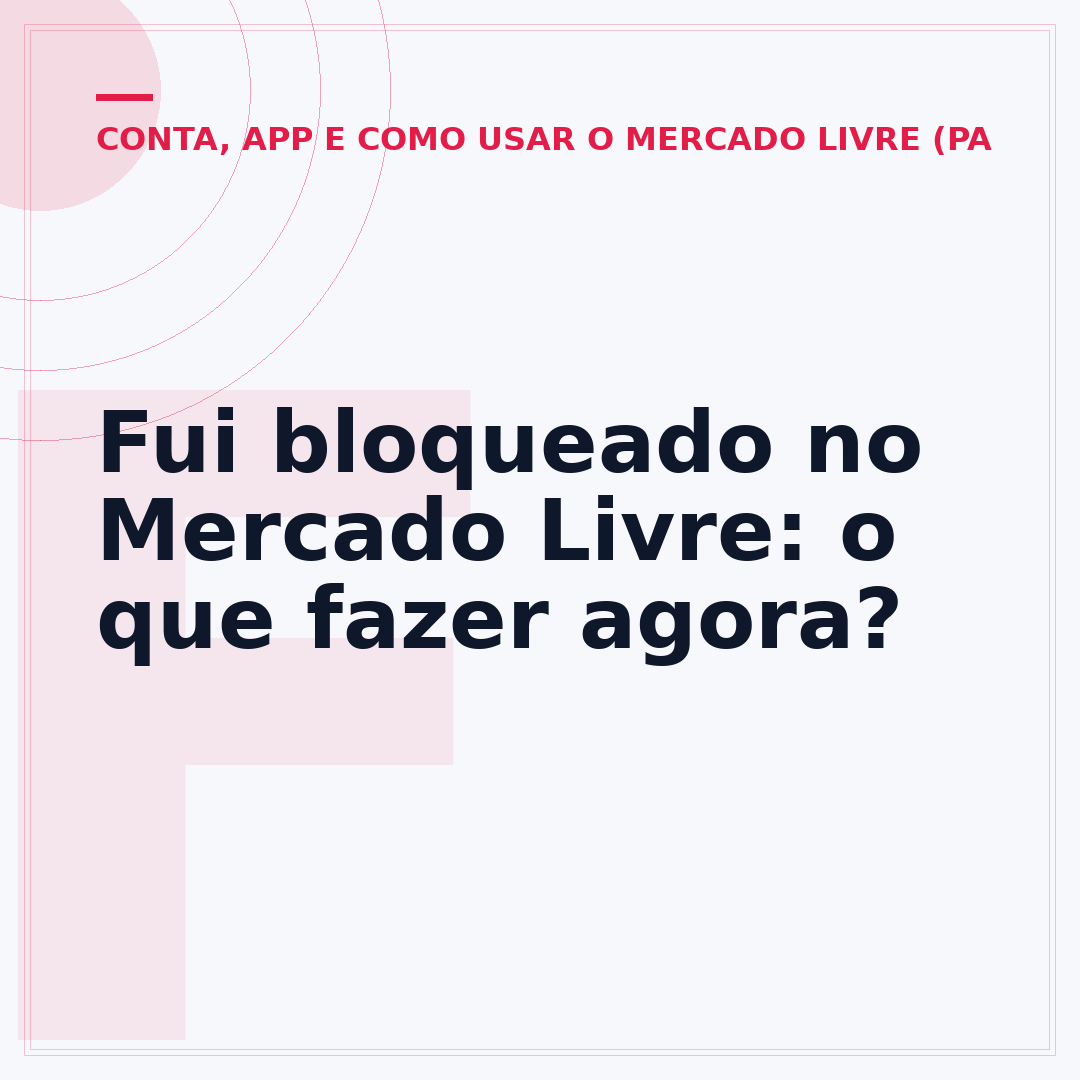 Fui bloqueado no Mercado Livre: o que fazer agora?