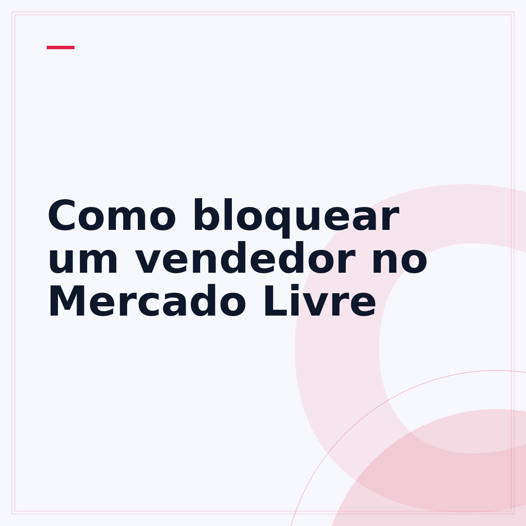 Como bloquear um vendedor no Mercado Livre
