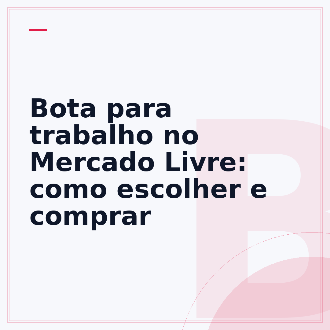 Bota para trabalho no Mercado Livre: como escolher e comprar