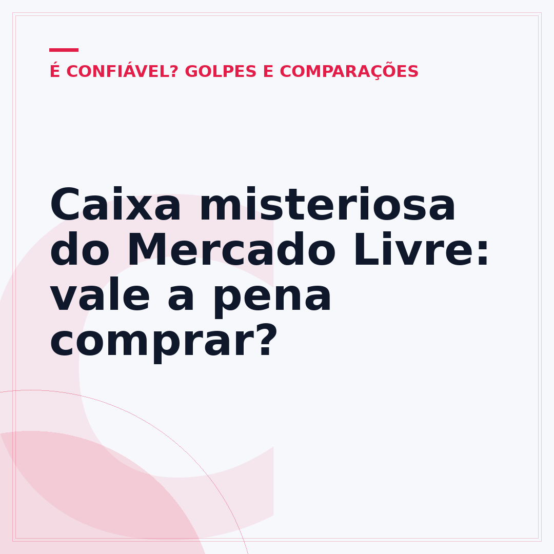 Caixa misteriosa do Mercado Livre: vale a pena comprar?