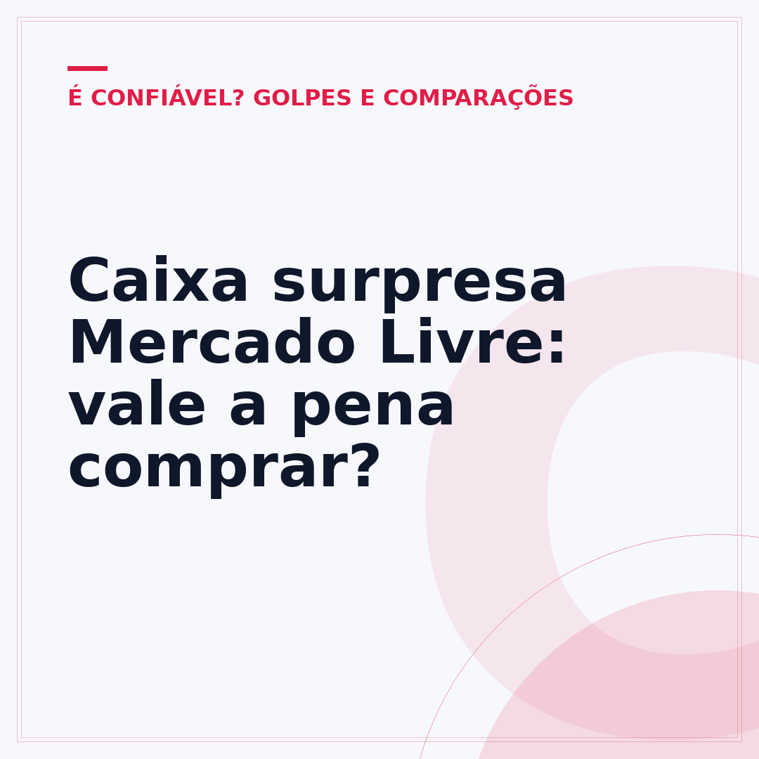 Caixa surpresa Mercado Livre: vale a pena comprar?