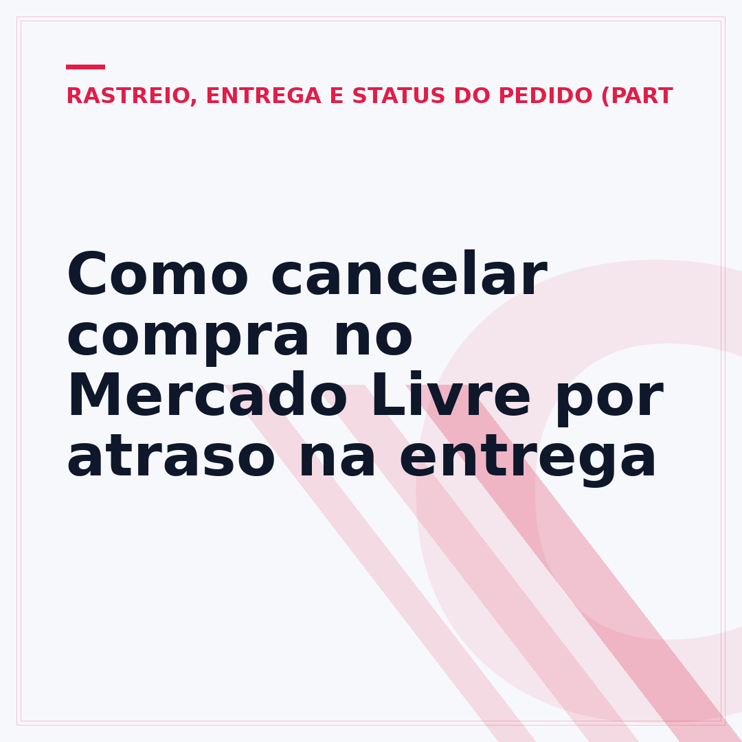 Como cancelar compra no Mercado Livre por atraso na entrega