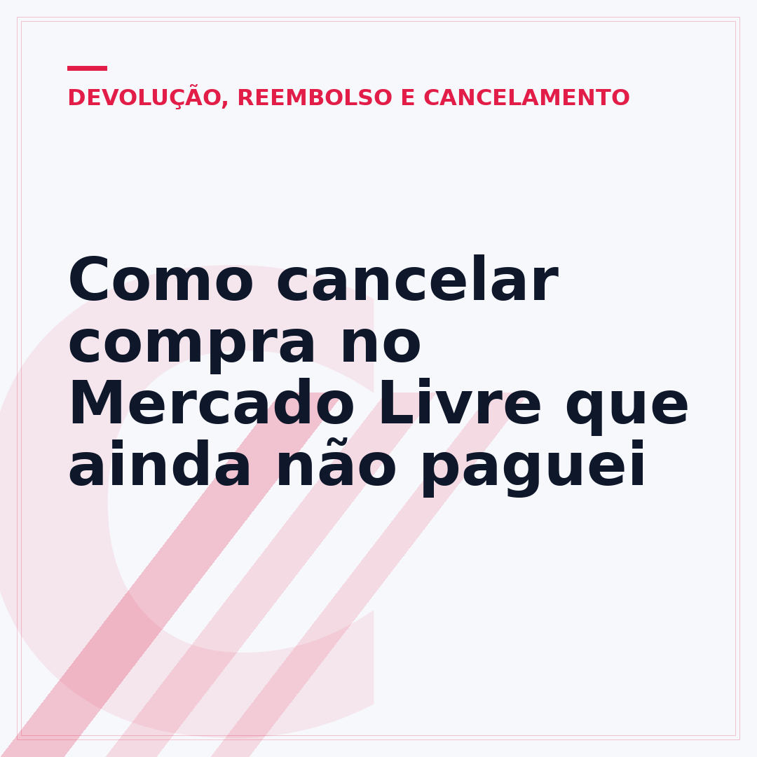 Como cancelar compra no Mercado Livre que ainda não paguei