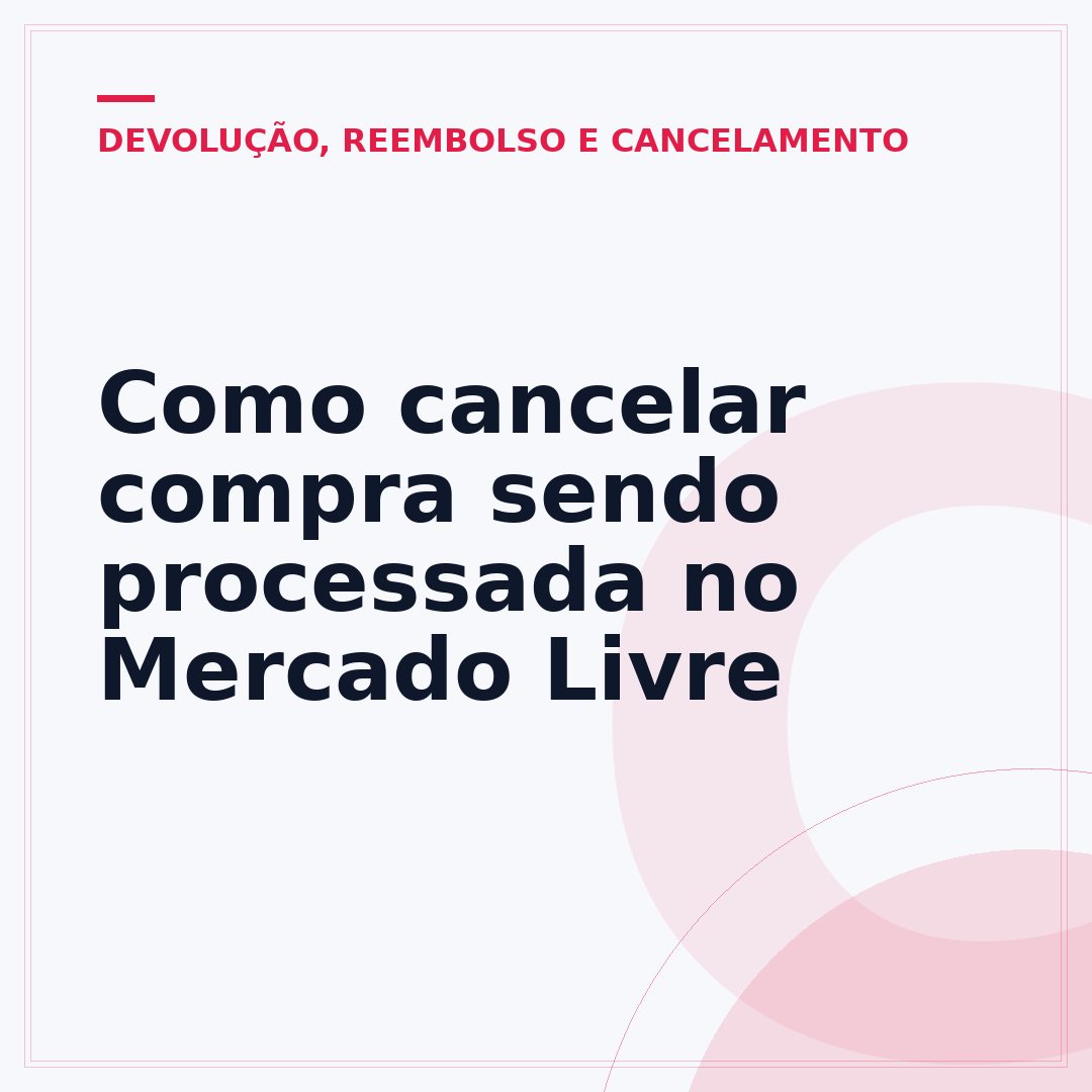 Como cancelar compra sendo processada no Mercado Livre