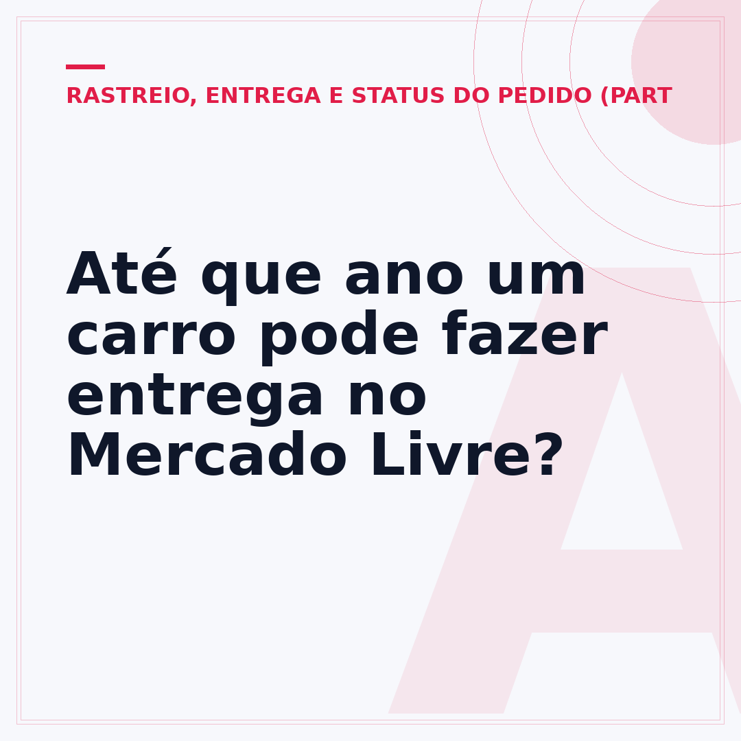 Até que ano um carro pode fazer entrega no Mercado Livre?