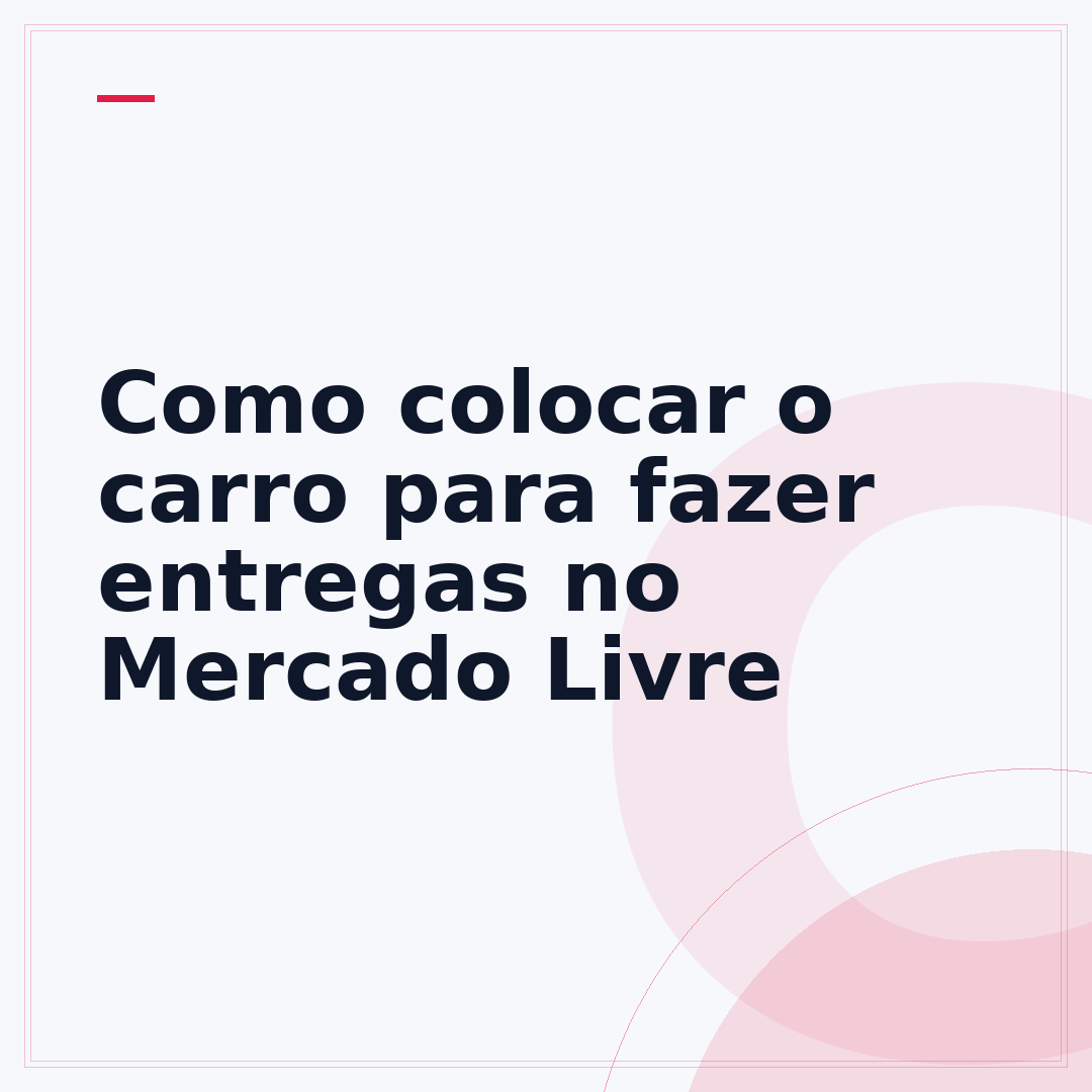 Como colocar o carro para fazer entregas no Mercado Livre