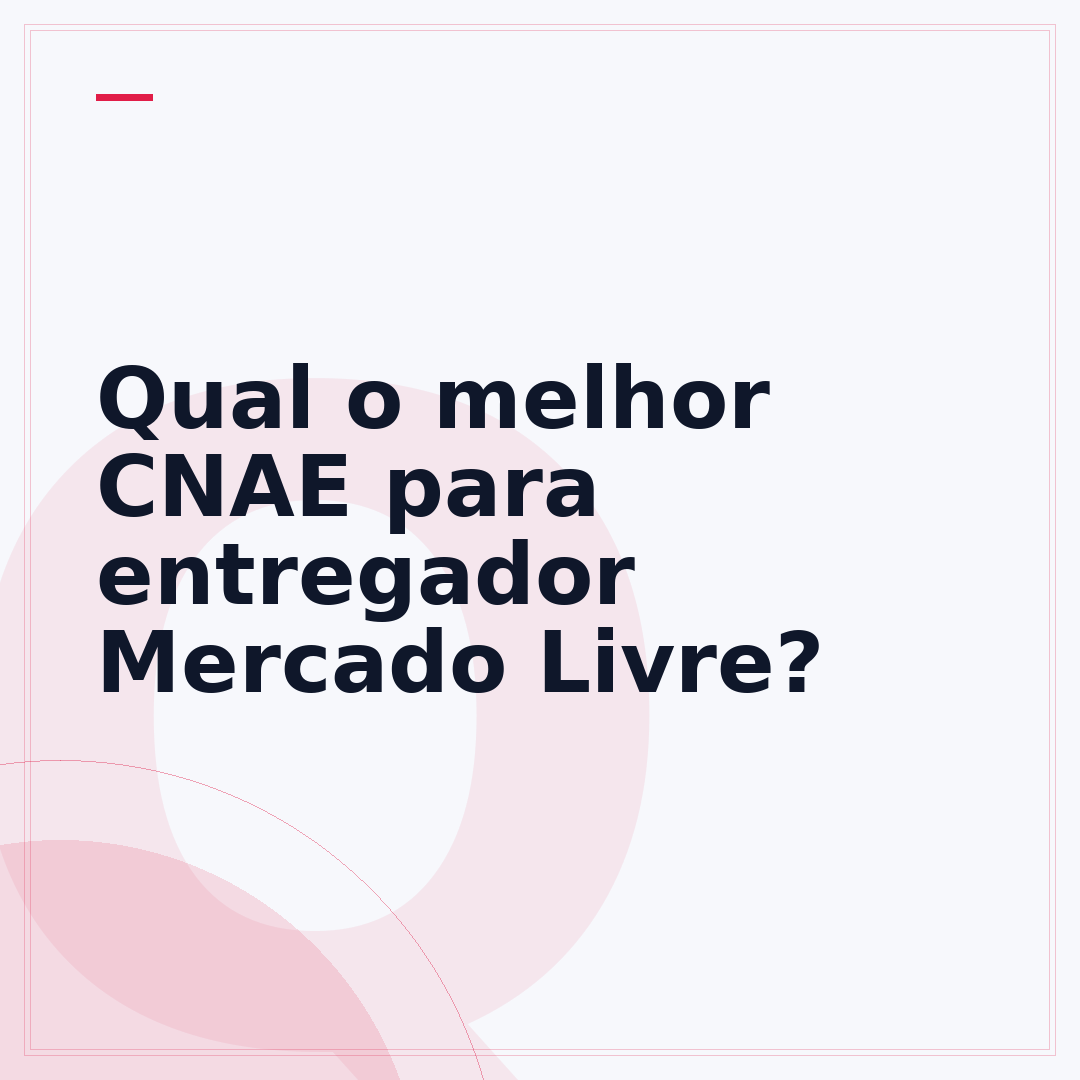 Qual o melhor CNAE para entregador Mercado Livre?