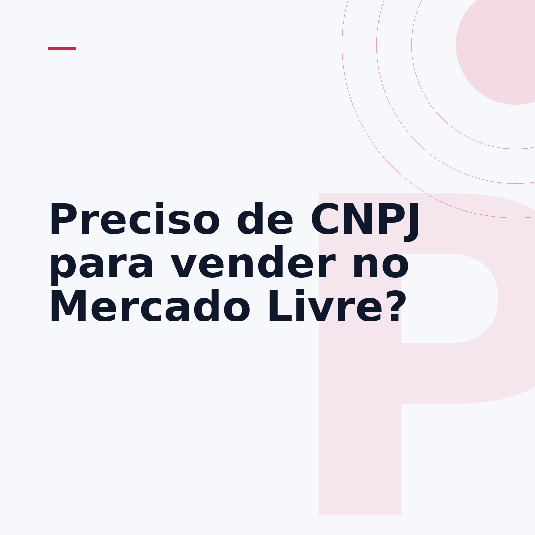 Preciso de CNPJ para vender no Mercado Livre?