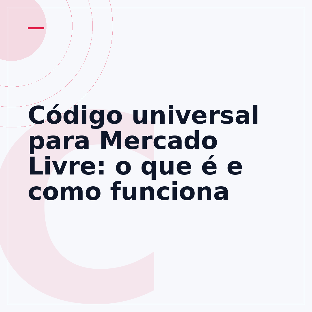 Código universal para Mercado Livre: o que é e como funciona