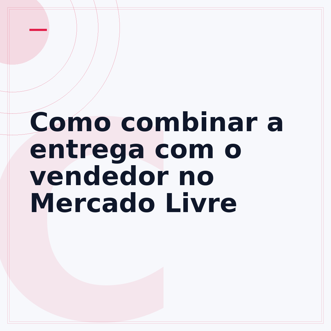 Como combinar a entrega com o vendedor no Mercado Livre