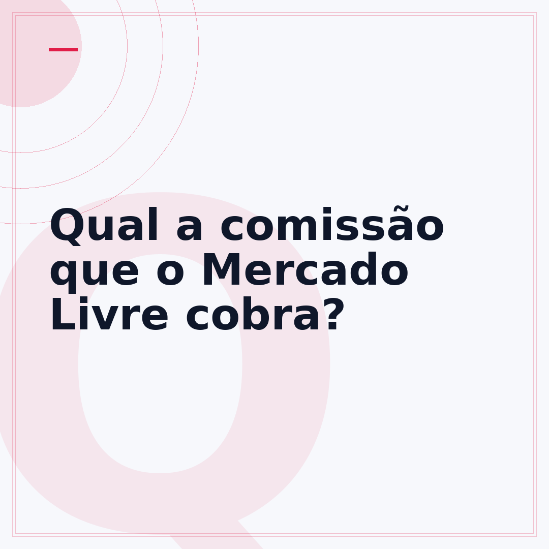 Qual a comissão que o Mercado Livre cobra?