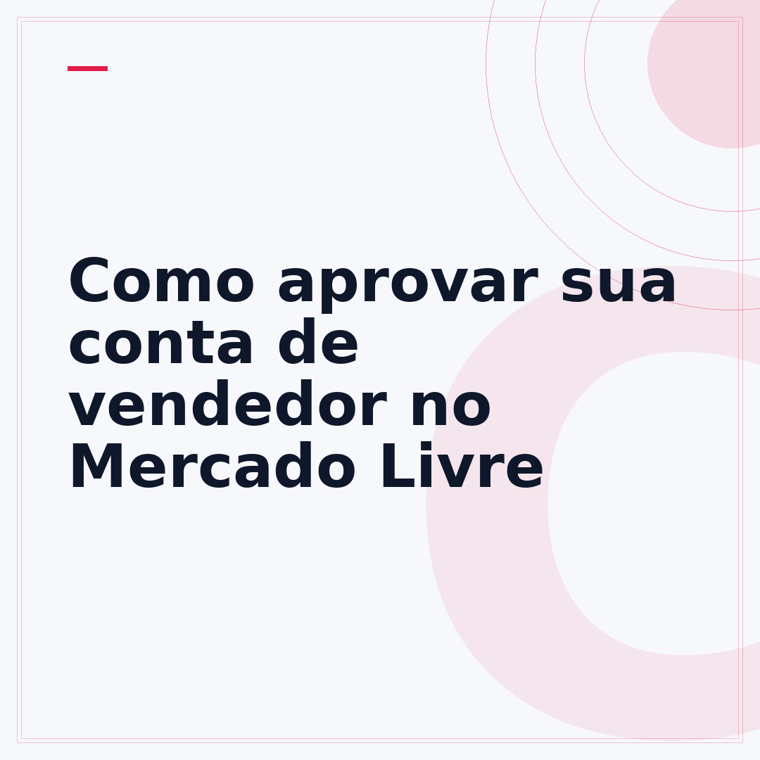 Como aprovar sua conta de vendedor no Mercado Livre