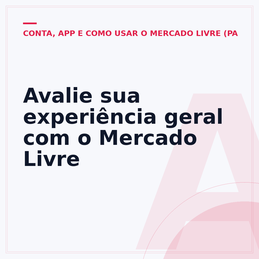 Avalie sua experiência geral com o Mercado Livre