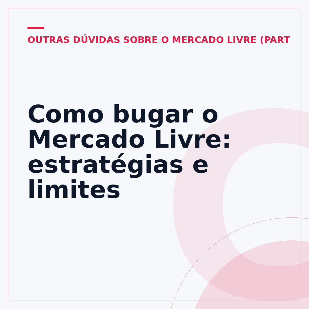 Como bugar o Mercado Livre: estratégias e limites