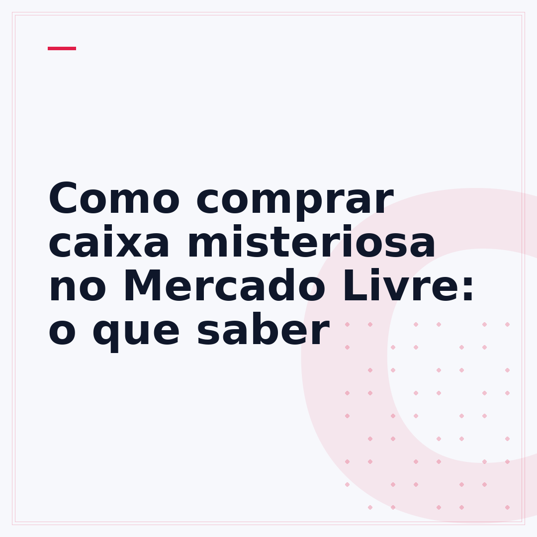 Como comprar caixa misteriosa no Mercado Livre: o que saber