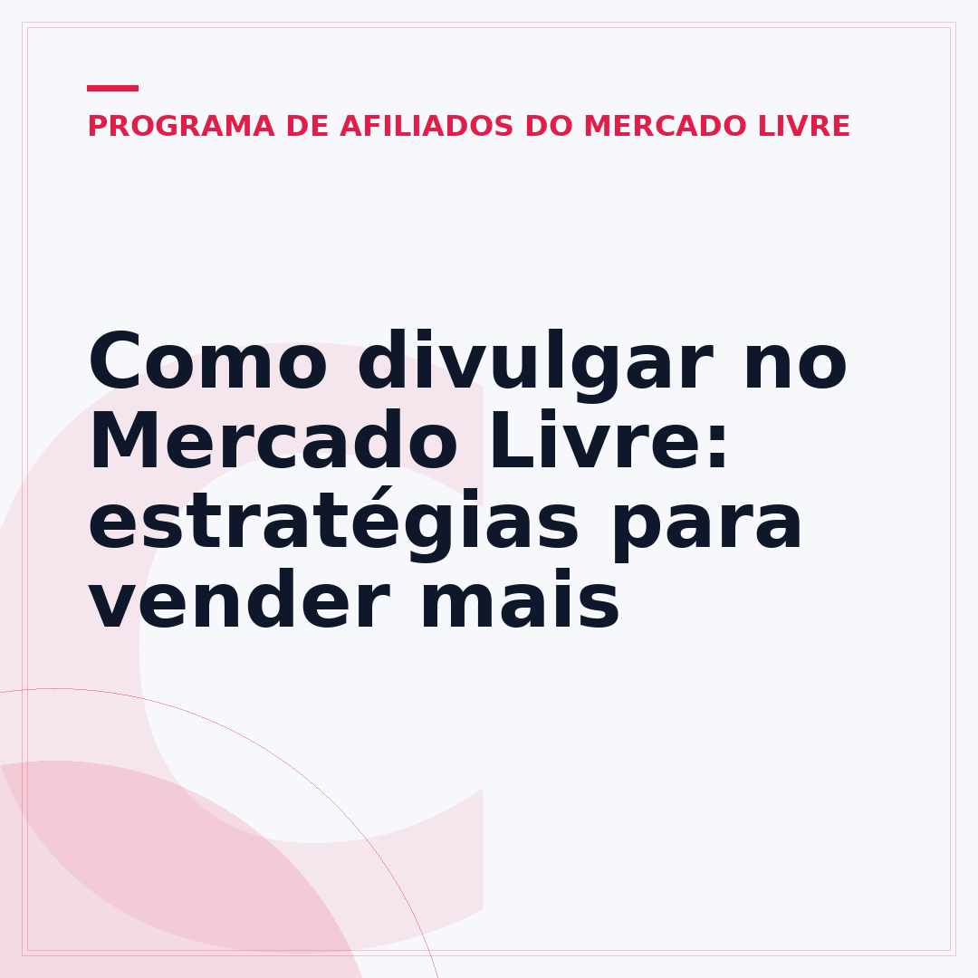 Como divulgar no Mercado Livre: estratégias para vender mais